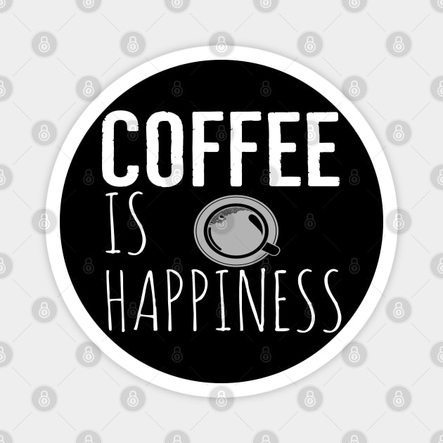 Coffee Is Happiness Funny Magnet by Happy - Design